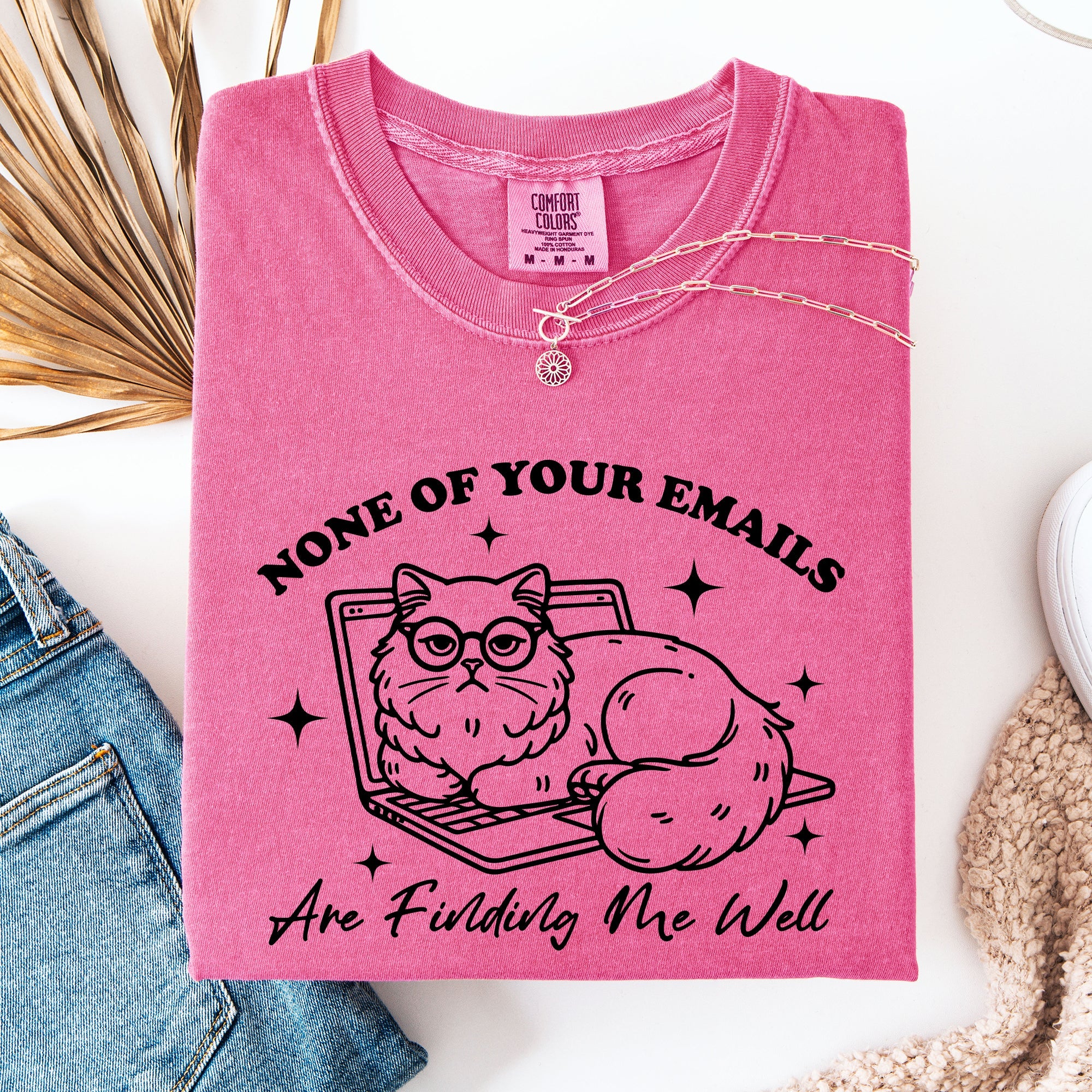 None Of Your Emails Are Finding Me Well, Cat, Work, Office, Funny, Sassy, Sarcastic Tshirt Comfort Colors T-Shirt